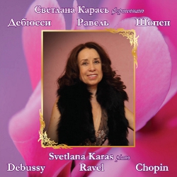 Светлана Карась. Дебюсси, Равель, Шопен / Svetlana Karas. Debussy, Ravel, Chopin