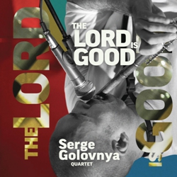   .  / Serge Golovnya quartet. The Lord is good