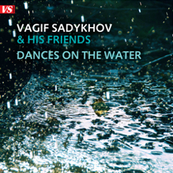     .   / Vagif Sadykhov & his friends. Dances on the water